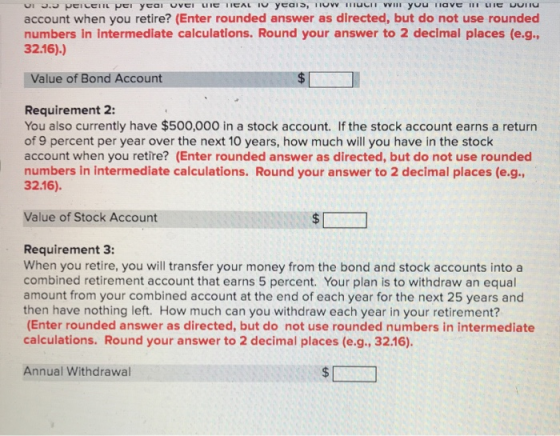 DI 3.3 percent per year over de TICAL 10 years, HOW MUCHI Will you have Le Dune account when you retire? (Enter rounded ans