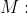 M: