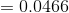 = 0.0466