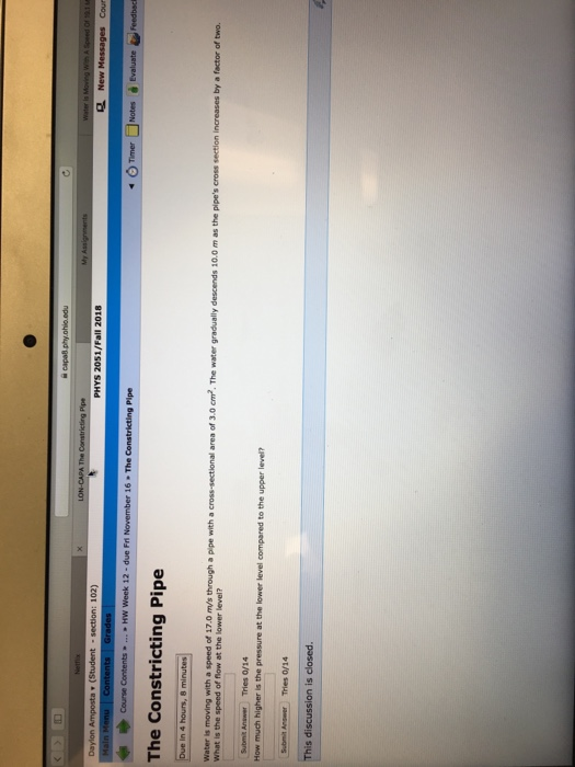 O Timer Notes à ....HW Week 12-due Fr 16 The Pipe The Constricting Pipe Water is moving with a speed of 17.0 m/s through a pipe with a cross-sectional area of 3.0 cm2. The water Submit Answer Tries 0/14 This