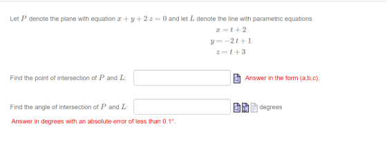 2z = 0 and let L denote the line with parametric equations Let P denote the plane with equation y=-2t1 z t3 Answer in the for