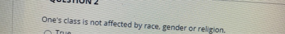 Ones class is not affected by race, gender or religion. TOTA