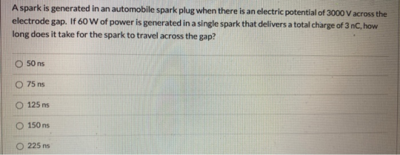 A spark is generated in an automobile spark plug when there is an electric potential of 3000 V across the electrode gap. If 6