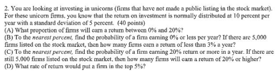 2. You are looking at investing in unicorns (firms that have not made a public listing in the stock market). For theso unicor