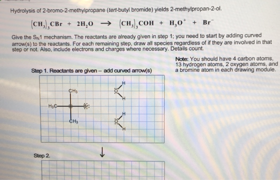 Hydrolysis of 2-bromo-2-methylpropane (tert-butyl bromide) yields 2-methylpropan-2-ol. (сн), сон + н,о* + CH CBr 2H,O Br Give