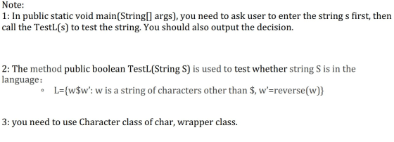 Note: 1: In public static void main(String[] args), you need to ask user to enter the string s first, then call the Testl(s)