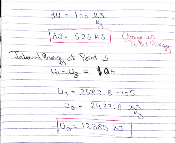 du = = 105 KS Kg do = 525 ks] Change in Engary Internal Energy ui- Uz at Point 3. 105 U3 = 25828_-105 U 13 2477.8 ks Kg tu Og
