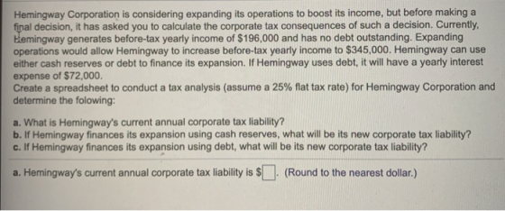 Hemingway Corporation is considering expanding its operations to boost its income, but before making a final decision, it has