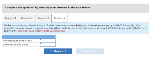 Complete this question by entering your answers in the tabs below. Required 1 Required 2 Required 3 Required 4 Bubba is consi