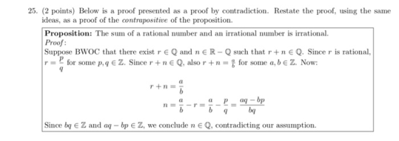 25. (2 points) Below is a proof presented as a proof by contradiction. Restate the proof, using the same ideas, as a proof of