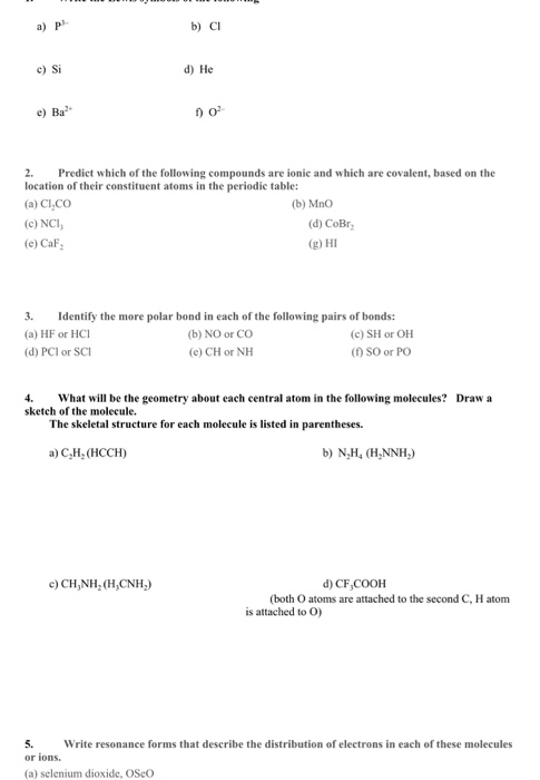 b) CI d) He 2. Predict which of the following compounds are ionic and which are covalent, based on the location of their cons