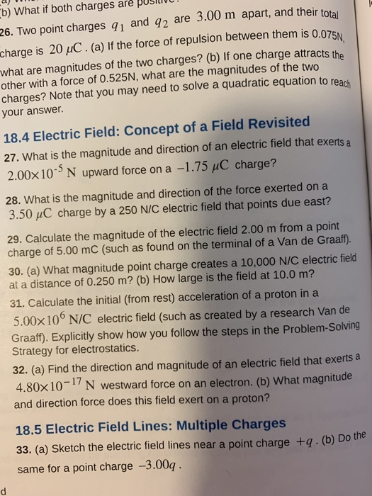 b) What if both charges are PUSILIVU. 26. Two point charges 91 and 92 are 3.00 m apart, and their total charge is 20 °C. (a)