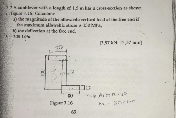3.7 A cantilever with a length of 1,5 m has a cross-section as shown in figure 3.16. Calculate: a) the magnitude of the allow