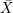 \small \bar{X}
