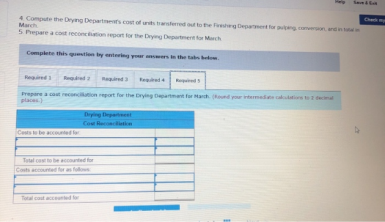 Help Save & Exit Check my March 4. Compute the Drying Departments cost of units transferred out to the Finishing Department