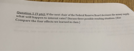 Question 5 (9 pts): If the next chair of 262 pts. If the next chair of the Federal Reserve Board decreases the money supply,