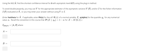 Using the MLE Ô, find the shortest confidence interval for 6 with asymptotic level 85% using the plug-in method. To avoid dou