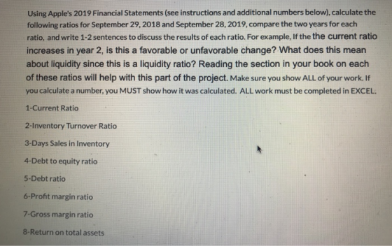 Using Apples 2019 Financial Statements (see instructions and additional numbers below), calculate the following ratios for S