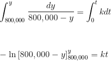 \\\int_{800,000}^{y} \frac{dy}{800,000-y}=\int_{0}^{t}kdt\\\\\\\\-\ln\left [ 800,000-y \right ]^y_{800,000}=kt