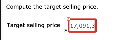 Compute the target selling price. 17,091,3 Target selling price tA