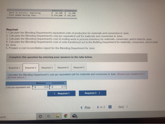 Work in process, beginning Cost added during June Materials Conversion $ 44,300 5 16,388 $ 474,400 $ 347,93e Required: 1. Cal