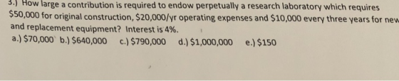 3.) How large a contribution is required to endow perpetually a research laboratory which requires $50,000 for original const