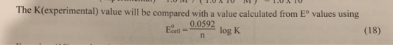 1. UATU V) 1.UATU The K(experimental) value will be compared with a value calculated from Eº values using O 0.0592 Ecell = *