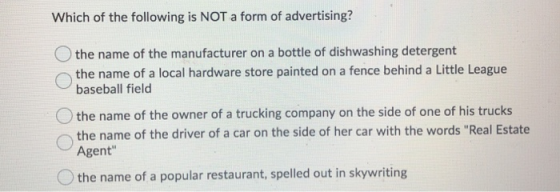 Which of the following is NOT a form of advertising? the name of the manufacturer on a bottle of dishwashing detergent the na
