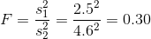 F=\frac{s_1^2}{s_2^2}=\frac{2.5^2}{4.6^2}=0.30