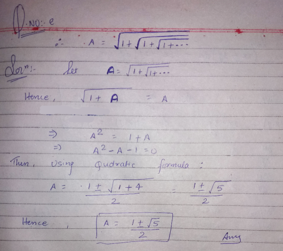 1. Noe I+ I+ ... derni A= /1+ it... Hence, 1+ A A2 – ITA A²-A-1=0 Qudratic formula Then using A = 1 I 1 + 4 It 15 Hence JAF l