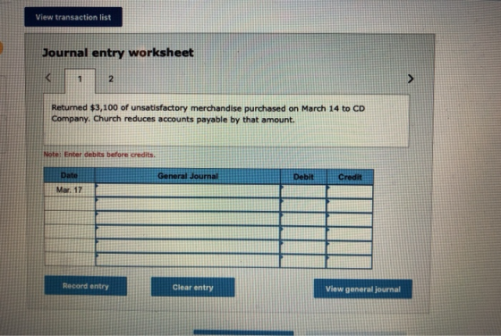 View transaction list Journal entry worksheet Returned $3,100 of unsatisfactory merchandise purchased on March 14 to CD Compa