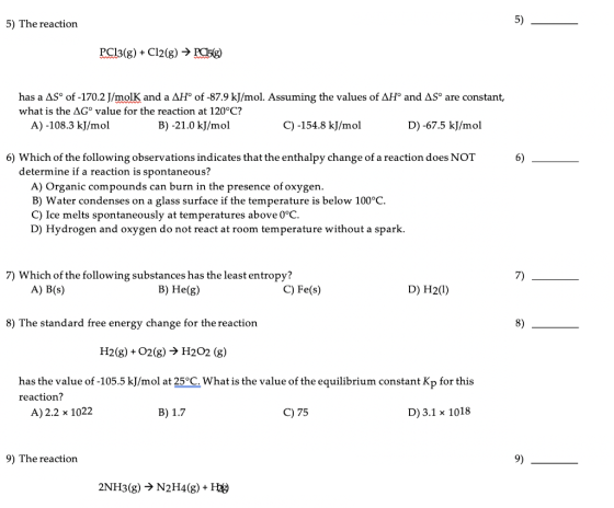 5) The reaction PC13(g) + Cl2(g) → PC15(g) has a AS of -170.2 J/molK and a AHⓇ of -87.9 kJ/mol. Assuming the values of AHⓇ an