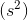 (s^{2})