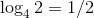 log, 2 = 1/2