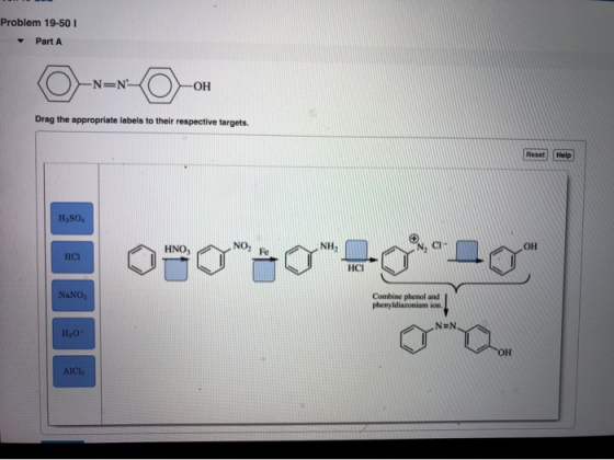 Problem 19-50 I Part A -N=N -ОН Drag the appropriate labels to their respective targets. Reset Help H,80 ΗΝΟ, NO NH, CI- OH F
