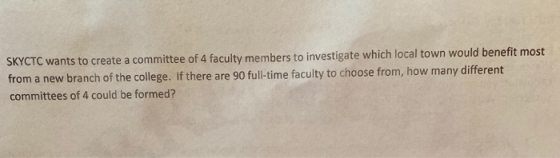 SKYCTC wants to create a committee of 4 faculty members to investigate which local town would benefit most from a new branch