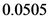 0.0505
