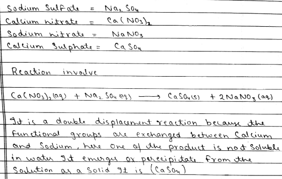 sodium sulfate = Calcium nitrate = Sodium nitrate = I Calcium sulphate = Na₂Sou Cal NO3)₂ NaNO3 Casou 1 Reaction involve I Ca