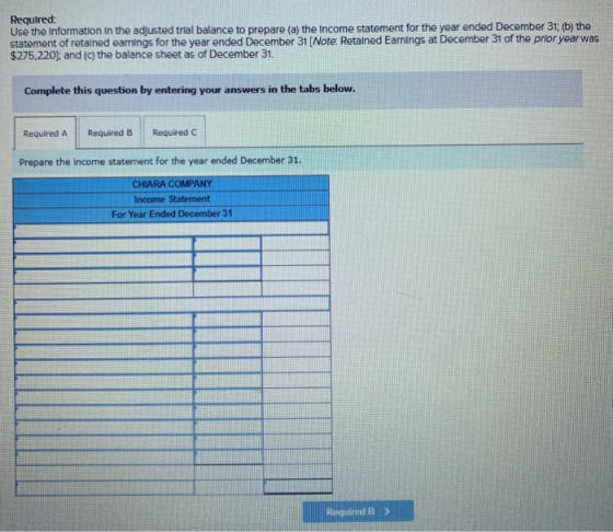 Required: Use the information in the adjusted trfal balance to prepare (a) the income statement for the year ended December 3