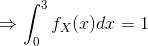 \Rightarrow \int_{0 }^{3 }f_{X}(x)dx=1