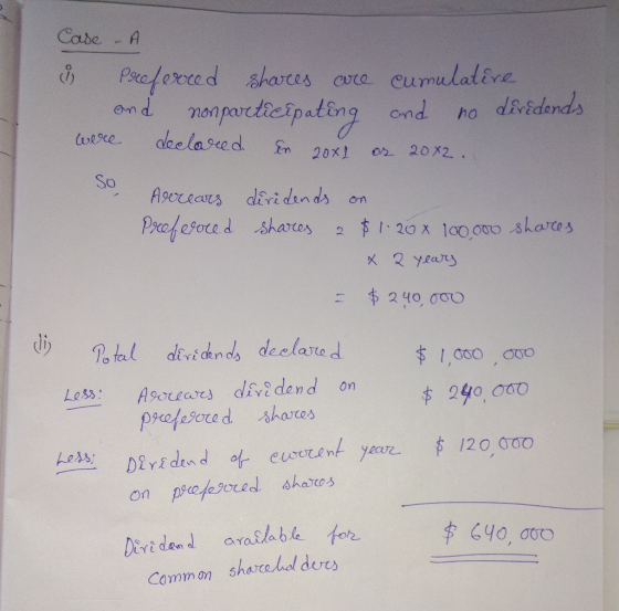 Case - A & Preferred shares are cumulative and nonparticipating and no deridends were declared in 2001 or 20x2. Arrears dirid