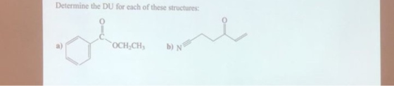 Determine the DU for each of these structures: OCH,CH; b) N