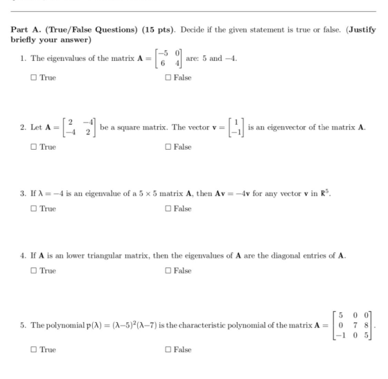 Part A. (True/False Questions) (15 pts). Decide if the given statement is true or false. (Justify briefly your answer) 1. The