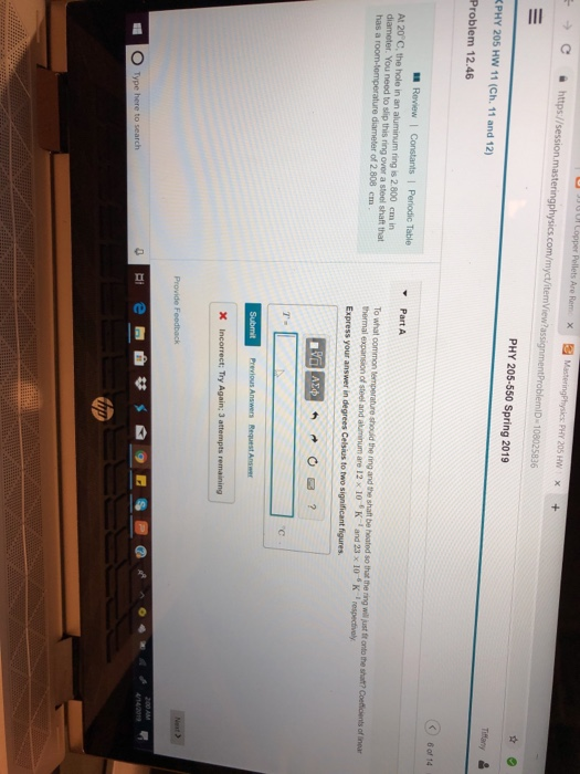 PHY 205 HW × ,+ temView? D 108025836 PHY 205-550 Spring 2019 PHY 205 HW 11 (Ch. 11 and 12) Problem 12.46 <) 6 of 1 At 20° C,