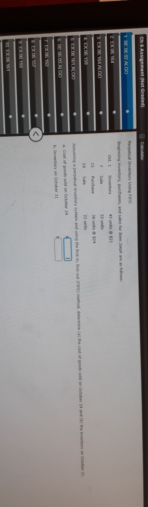 Ch 6 Assignment (Not Graded) Calculator Perpetual Inventory Using FIFO 1 BE.06.02 ALGO Beginning inventory, purchases, and sa