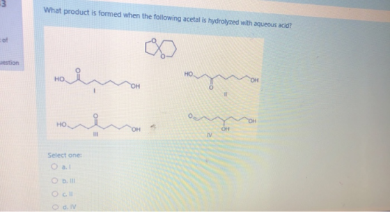 13 What product is formed when the following acetal is hydrolyzed with aqueous acid? of gestion НО, HO ОН OH 0 Но, -OH OH THI