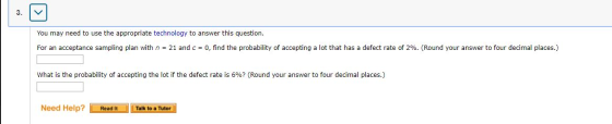 You may need to use the appropriate technology to answer this question. For an acceptance sampling plan with n = 21 and c = 0