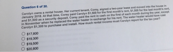 Question 6 of 30. Carolyn owns a rental house. Her current tenant, Corey, signed a two-year lease and moved into the house in