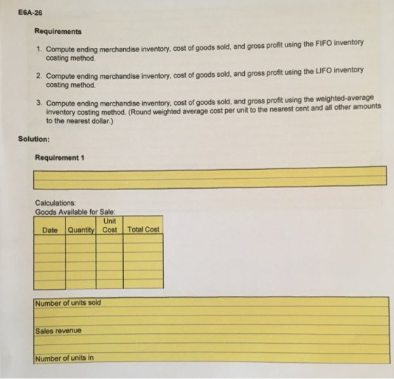 E6A-26 Requirements 1. Compute ending merchandise inventory, cost of goods sold, and gross profit using the FIFO inventory co