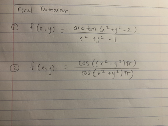 find Domains f (x, y) = arctan (x² + y2-2) x² + y 2 - 1 2 - Cos((x² - 4 ² ) ) cos (x2 + y2))